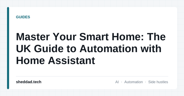 Master Your Smart Home: The UK Guide to Automation with Home Assistant