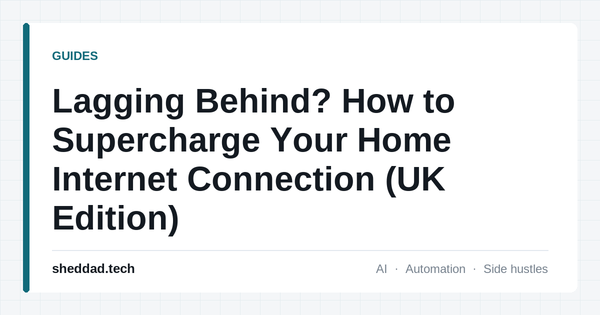 Lagging Behind? How to Supercharge Your Home Internet Connection (UK Edition)