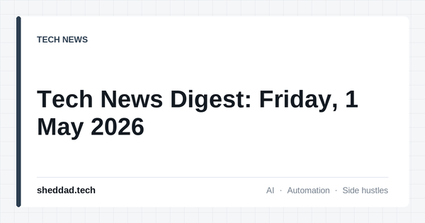 Tech News Digest: Friday, 1 May 2026