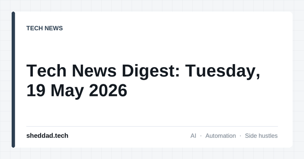 Tech News Digest: Tuesday, 19 May 2026