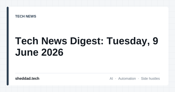 Tech News Digest: Tuesday, 9 June 2026