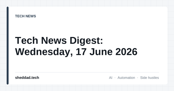 Tech News Digest: Wednesday, 17 June 2026