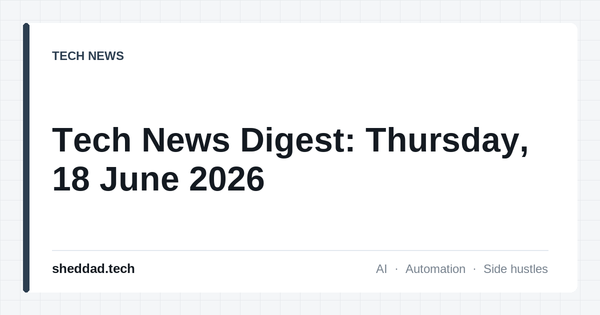 Tech News Digest: Thursday, 18 June 2026