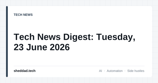 Tech News Digest: Tuesday, 23 June 2026