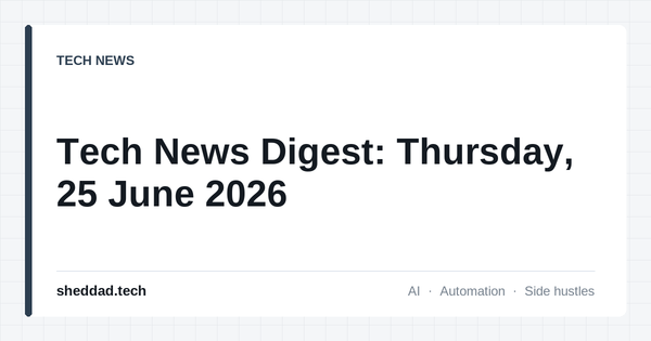 Tech News Digest: Thursday, 25 June 2026