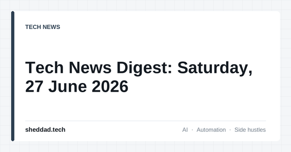 Tech News Digest: Saturday, 27 June 2026