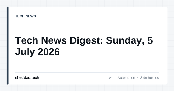 Tech News Digest: Sunday, 5 July 2026