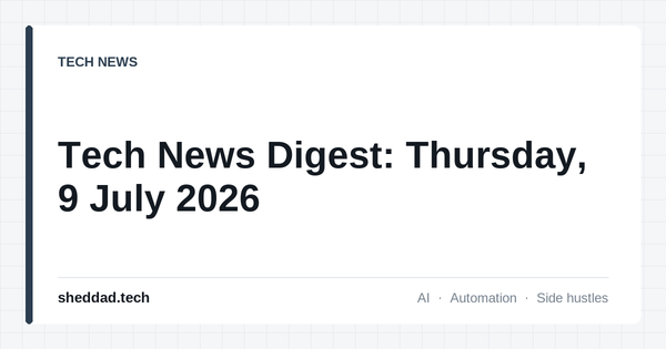 Tech News Digest: Thursday, 9 July 2026
