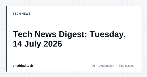 Tech News Digest: Tuesday, 14 July 2026