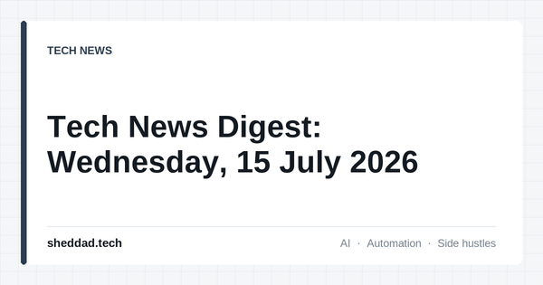 Tech News Digest: Wednesday, 15 July 2026