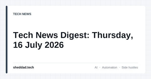 Tech News Digest: Thursday, 16 July 2026