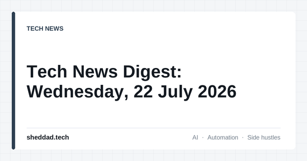 Tech News Digest: Wednesday, 22 July 2026