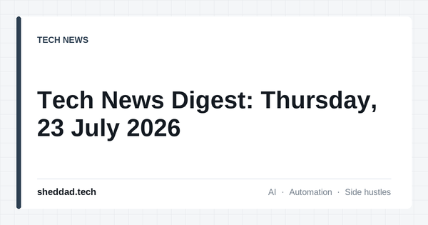 Tech News Digest: Thursday, 23 July 2026