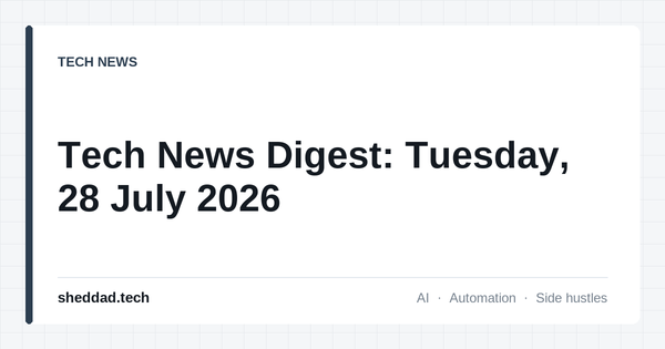 Tech News Digest: Tuesday, 28 July 2026