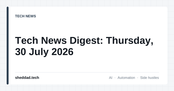 Tech News Digest: Thursday, 30 July 2026