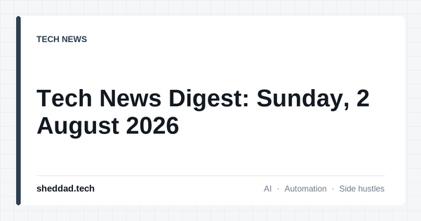Tech News Digest: Sunday, 2 August 2026