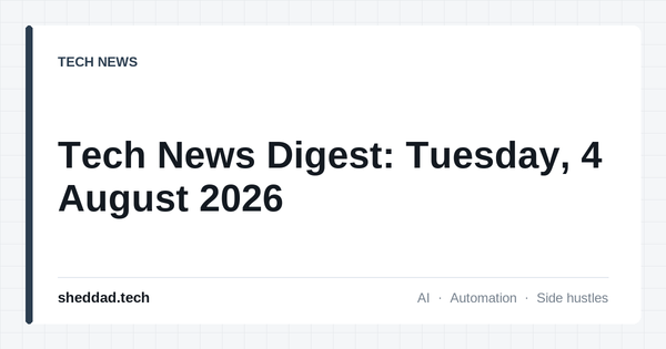 Tech News Digest: Tuesday, 4 August 2026