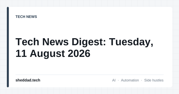 Tech News Digest: Tuesday, 11 August 2026