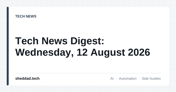 Tech News Digest: Wednesday, 12 August 2026