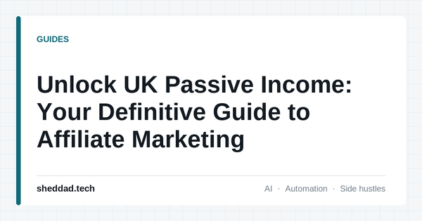 Unlock UK Passive Income: Your Definitive Guide to Affiliate Marketing